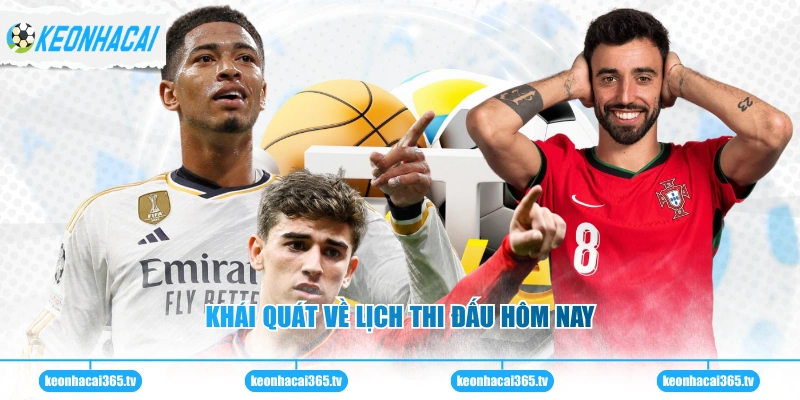 Khái quát về lịch trình thi đấu hôm nay